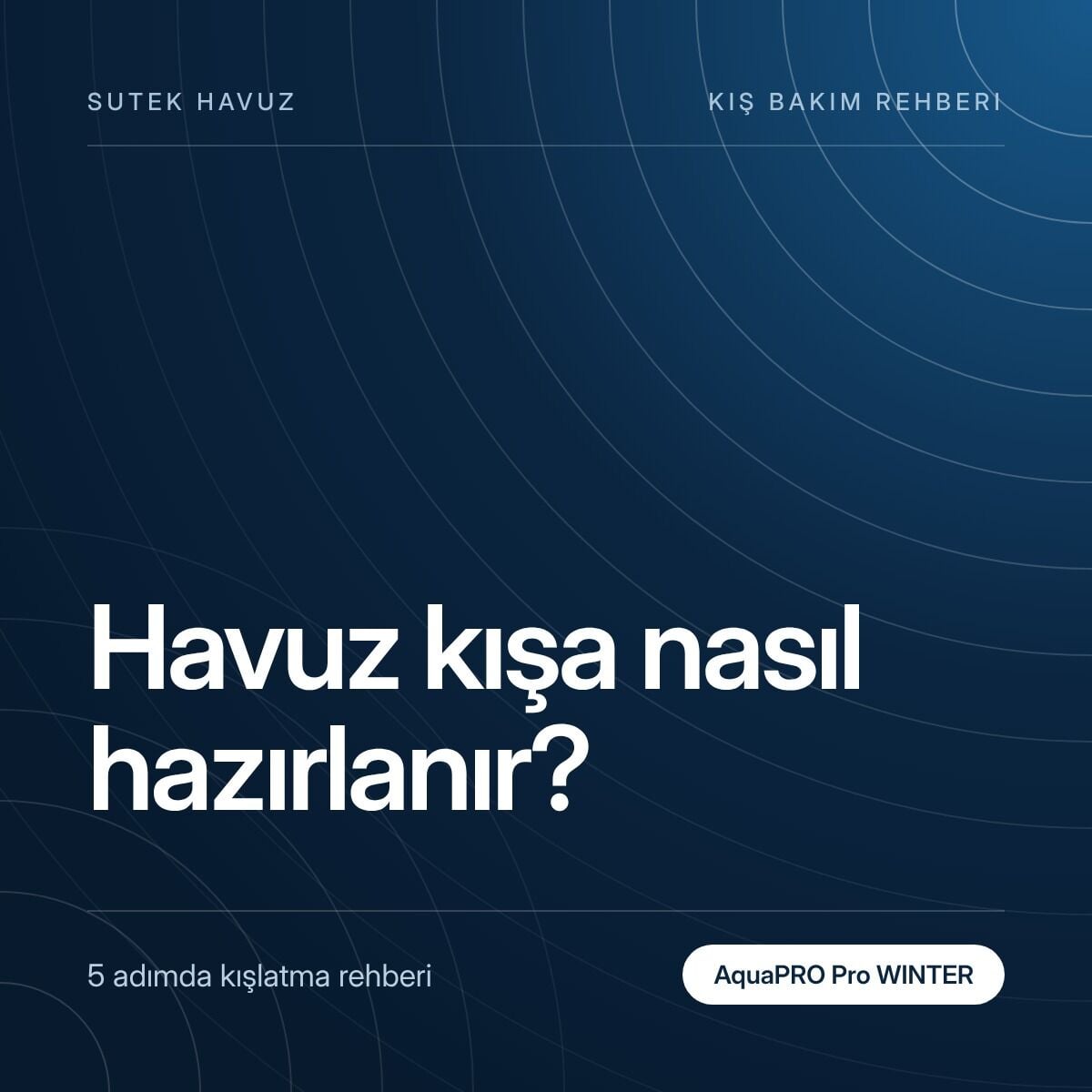 Havuz Kışa Nasıl Hazırlanır? 5 Adımda Kışlatma Rehberi